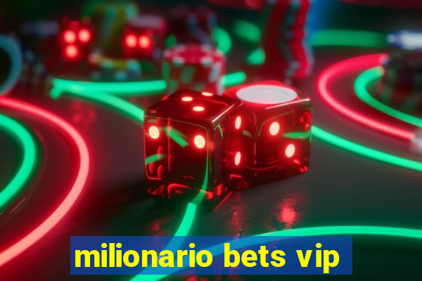 milionario bets vip