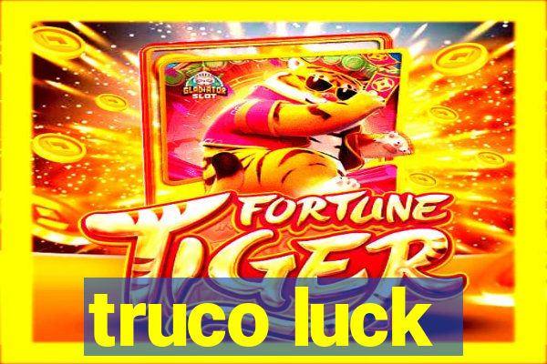 truco luck