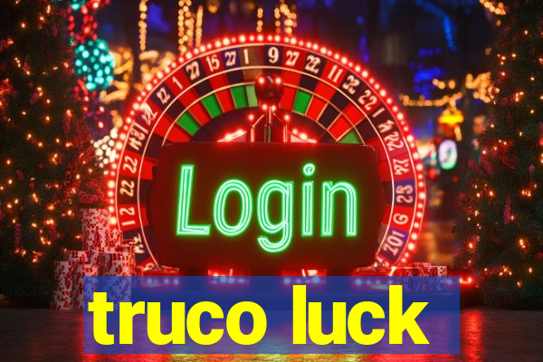 truco luck