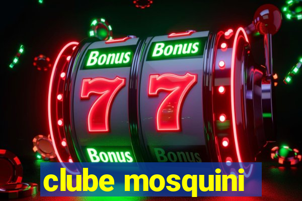 clube mosquini