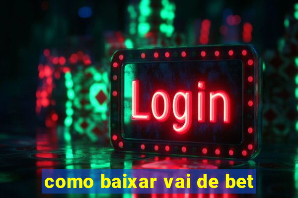 como baixar vai de bet