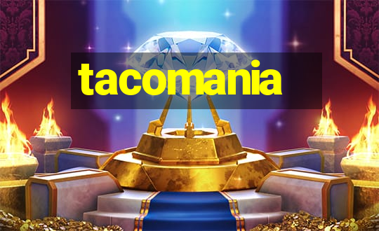 tacomania