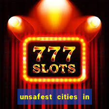 unsafest cities in the us