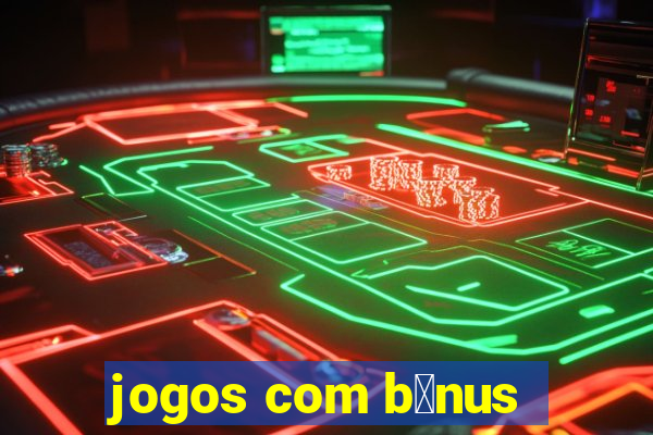 jogos com b么nus