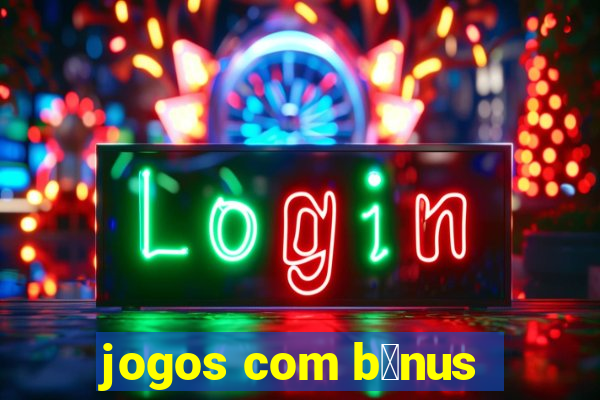 jogos com b么nus