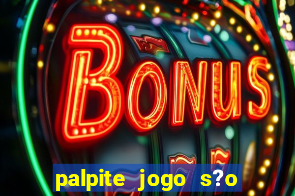 palpite jogo s?o paulo hoje