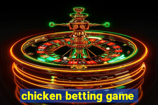 chicken betting game