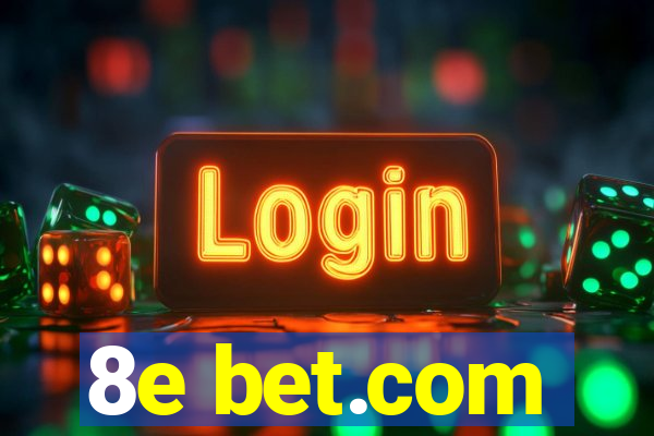 8e bet.com