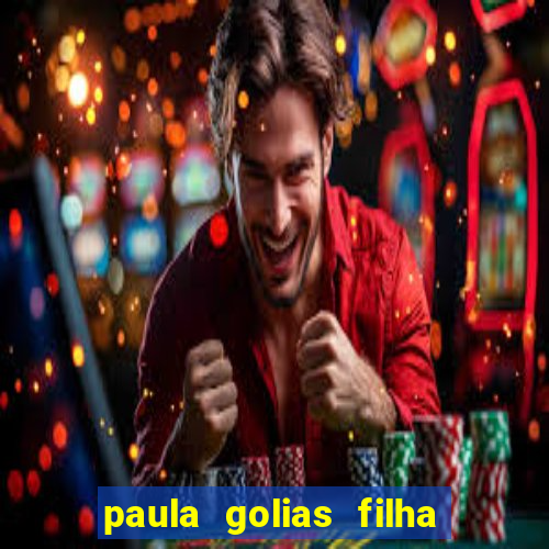 paula golias filha de ronald golias