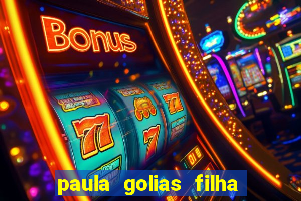 paula golias filha de ronald golias