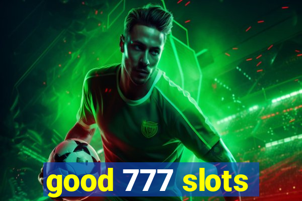 good 777 slots