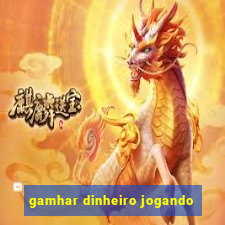 gamhar dinheiro jogando