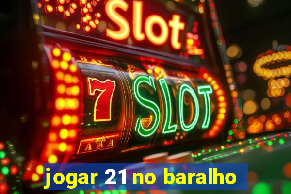 jogar 21 no baralho