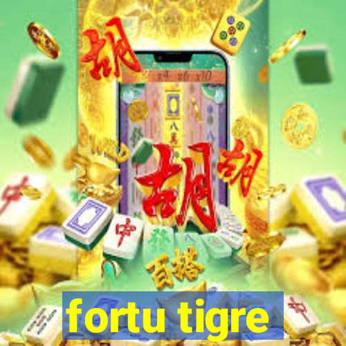 fortu tigre