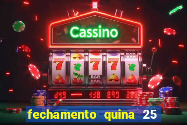 fechamento quina 25 garante quadra com