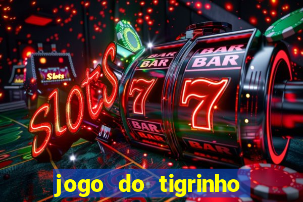 jogo do tigrinho maior que a bolsa