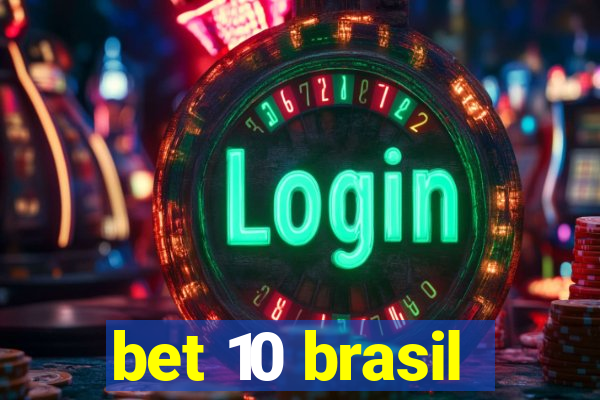 bet 10 brasil