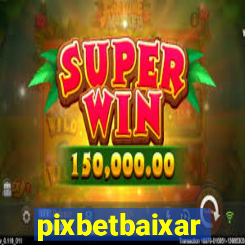 pixbetbaixar