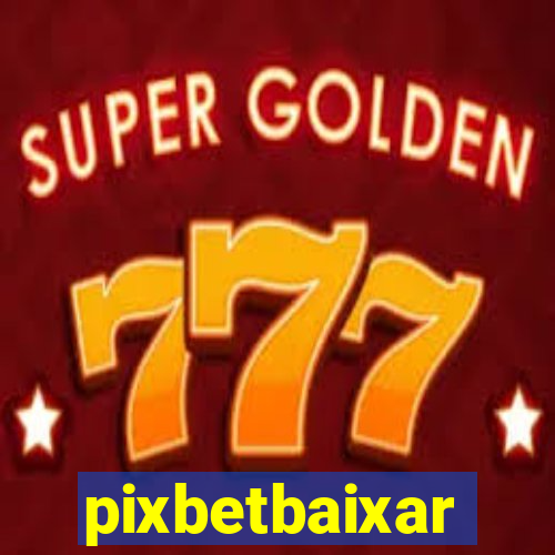 pixbetbaixar