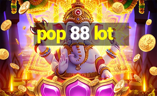 pop 88 lot