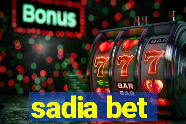 sadia bet