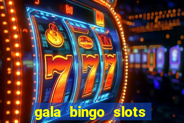 gala bingo slots and games