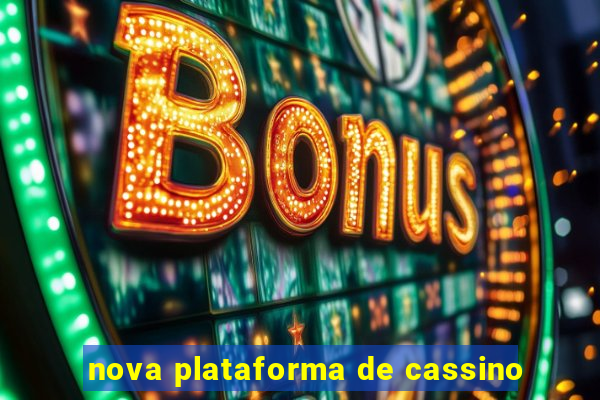 nova plataforma de cassino