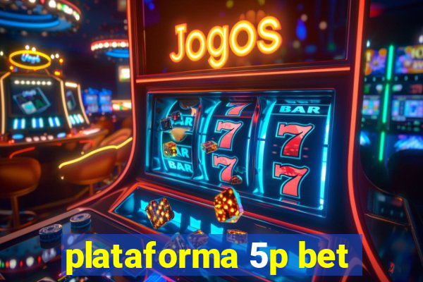 plataforma 5p bet