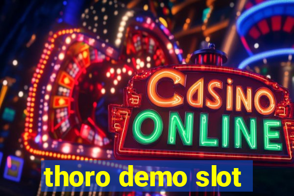 thoro demo slot