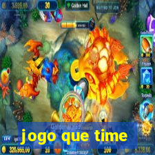 jogo que time