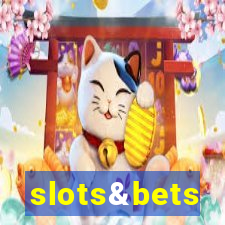 slots&bets