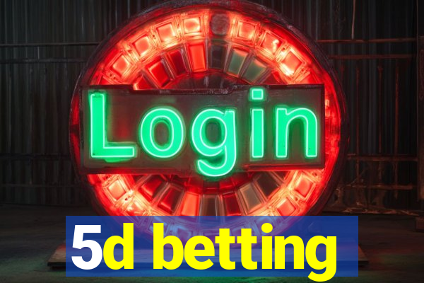 5d betting