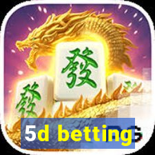 5d betting