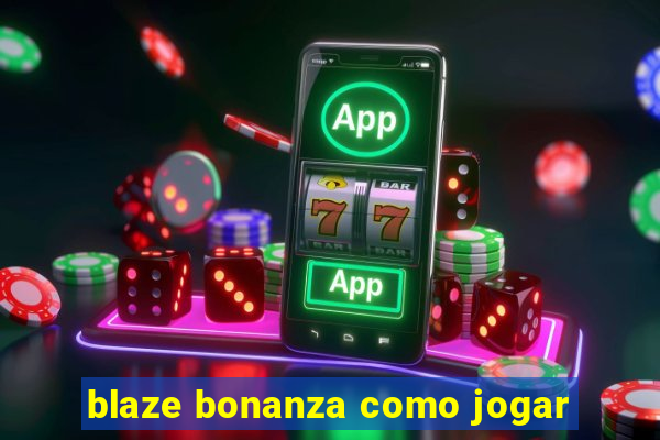 blaze bonanza como jogar