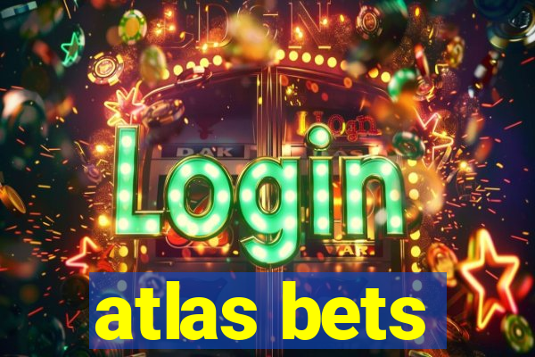 atlas bets