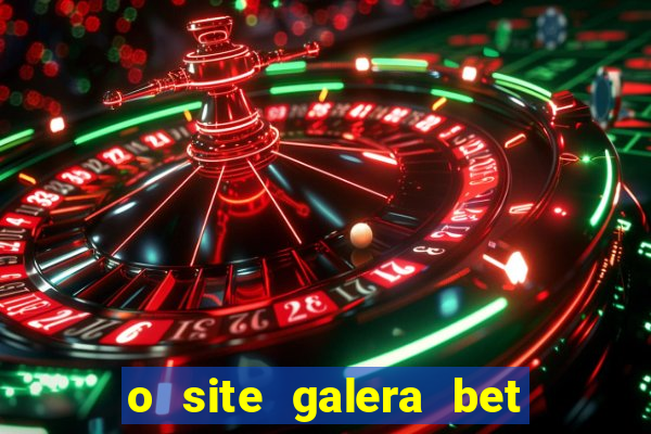 o site galera bet é confiável