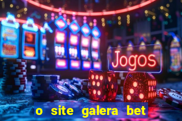 o site galera bet é confiável