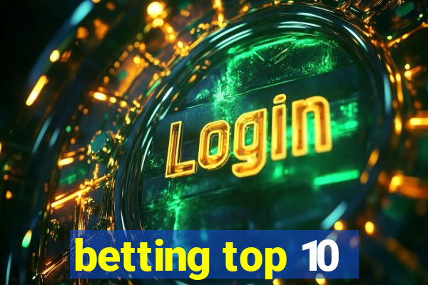 betting top 10