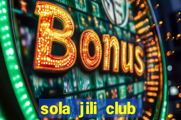 sola jili club casino slot