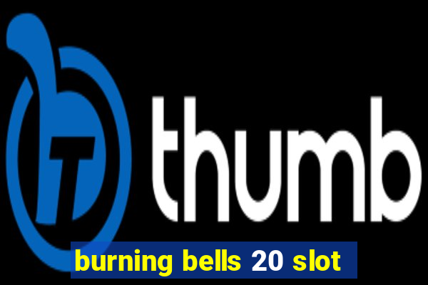 burning bells 20 slot