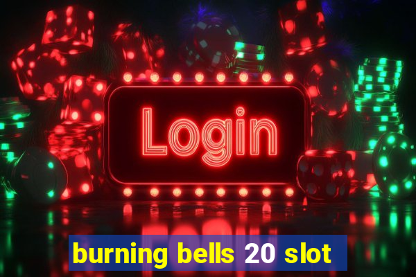 burning bells 20 slot