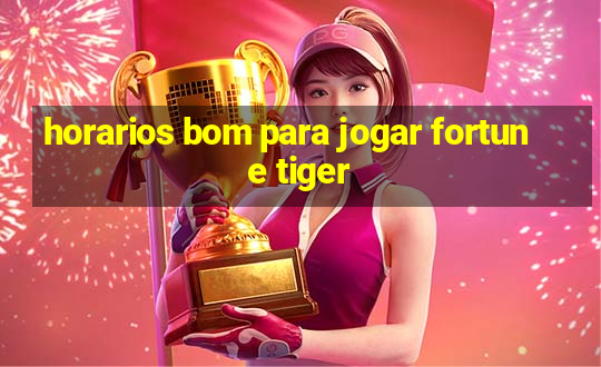 horarios bom para jogar fortune tiger