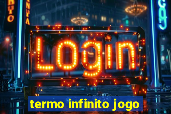 termo infinito jogo