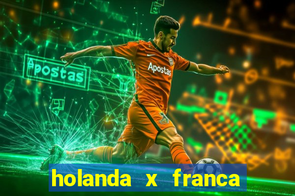 holanda x franca onde assistir