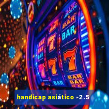 handicap asiático -2.5