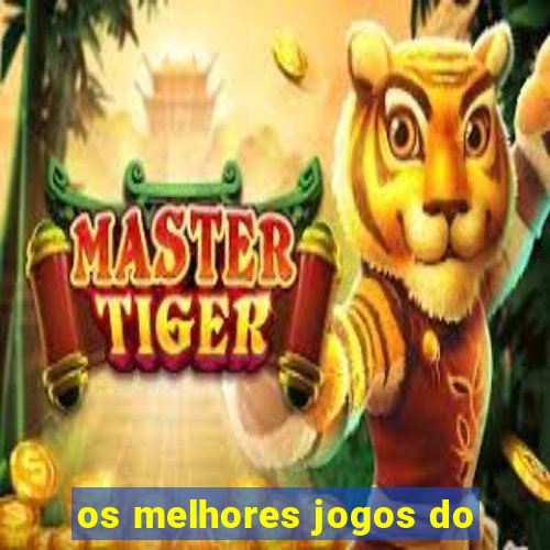 os melhores jogos do