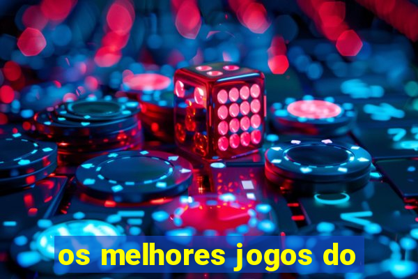 os melhores jogos do