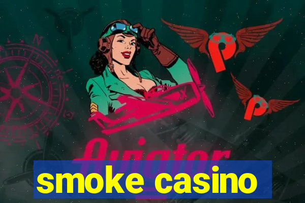 smoke casino