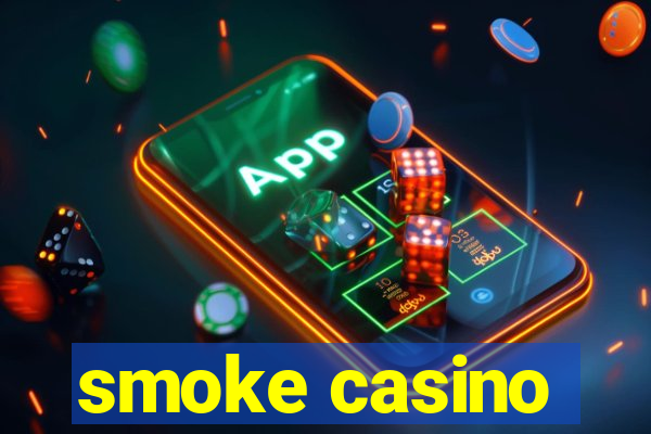 smoke casino