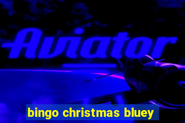 bingo christmas bluey